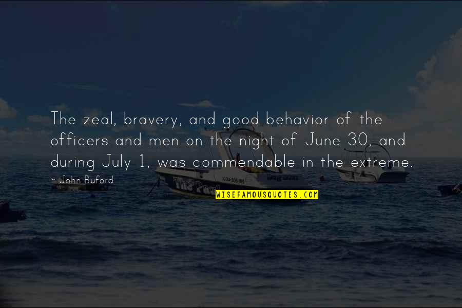 June 1 Quotes By John Buford: The zeal, bravery, and good behavior of the