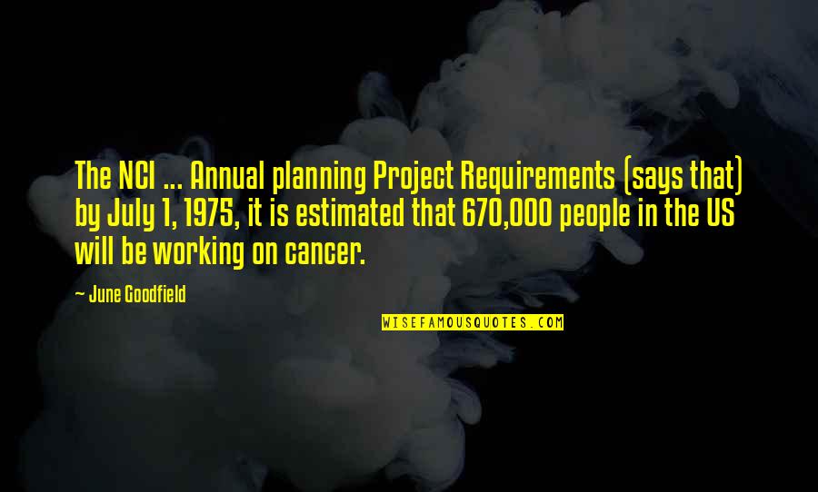 June 1 Quotes By June Goodfield: The NCI ... Annual planning Project Requirements (says
