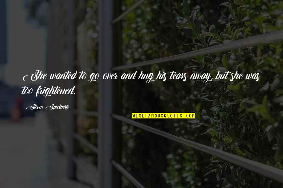 June 30 1973 Quotes By Steven Spielberg: She wanted to go over and hug his