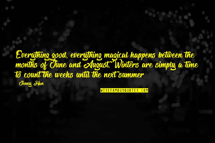 June And Summer Quotes By Jenny Han: Everything good, everything magical happens between the months