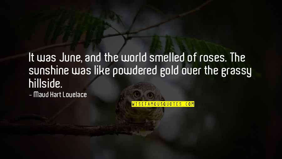 June And Summer Quotes By Maud Hart Lovelace: It was June, and the world smelled of