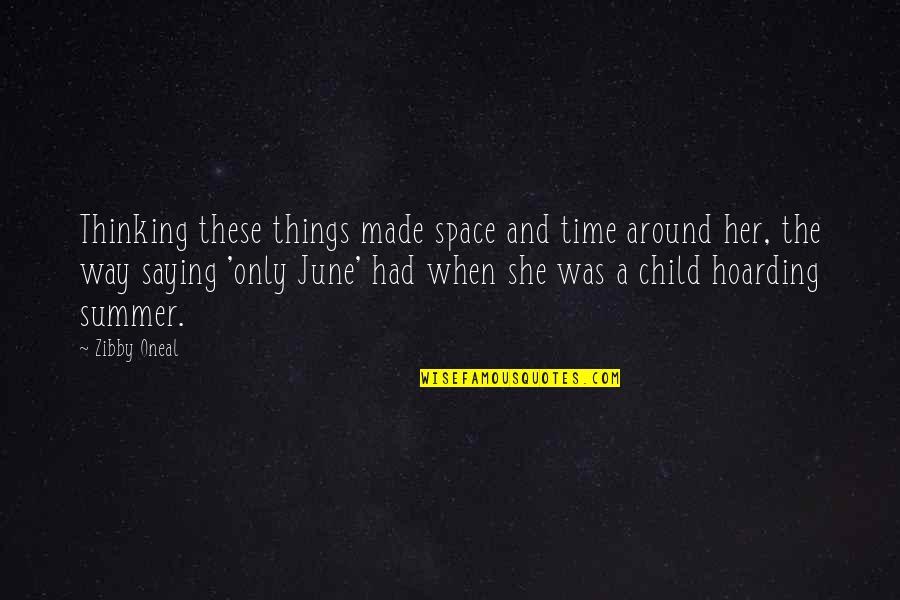 June And Summer Quotes By Zibby Oneal: Thinking these things made space and time around