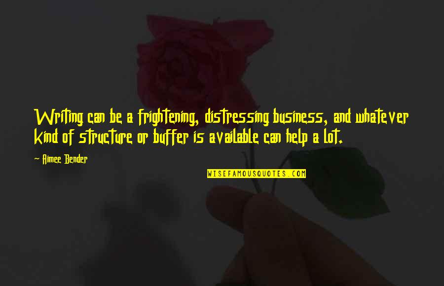 June Born Quotes By Aimee Bender: Writing can be a frightening, distressing business, and June Born Quotes By Aimee Bender: Writing can be a frightening, distressing business, and