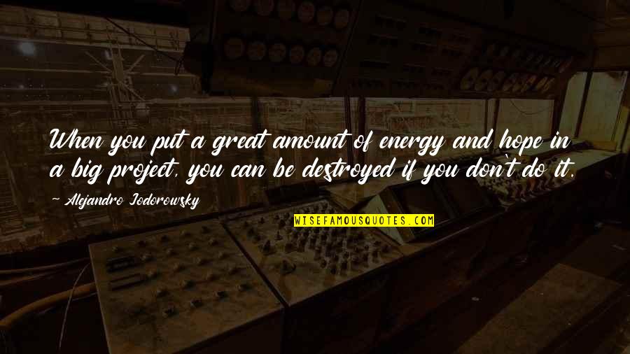 June Bride Quotes By Alejandro Jodorowsky: When you put a great amount of energy