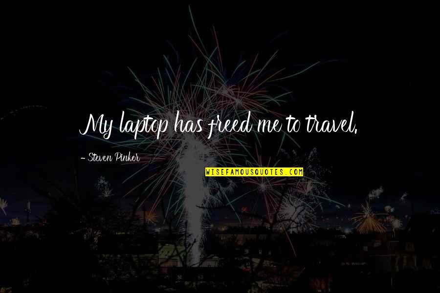 June Bride Quotes By Steven Pinker: My laptop has freed me to travel.