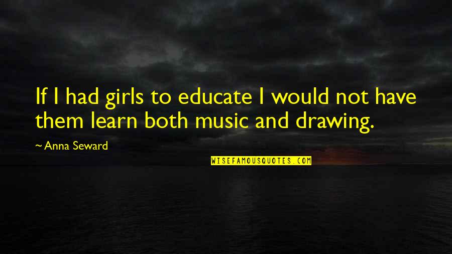 June Bug Quote Quotes By Anna Seward: If I had girls to educate I would