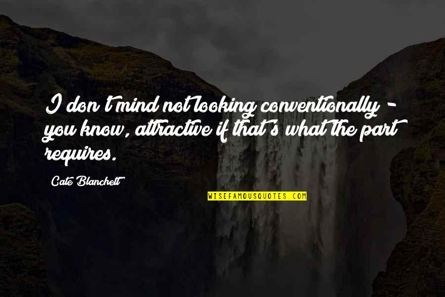 June Callwood Quotes By Cate Blanchett: I don't mind not looking conventionally - you June Callwood Quotes By Cate Blanchett: I don't mind not looking conventionally - you