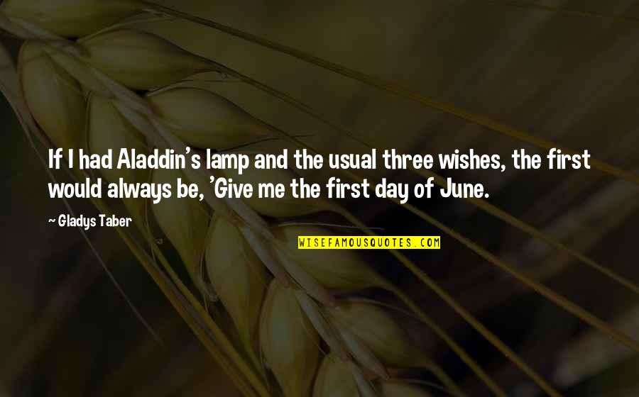 June First Quotes By Gladys Taber: If I had Aladdin's lamp and the usual