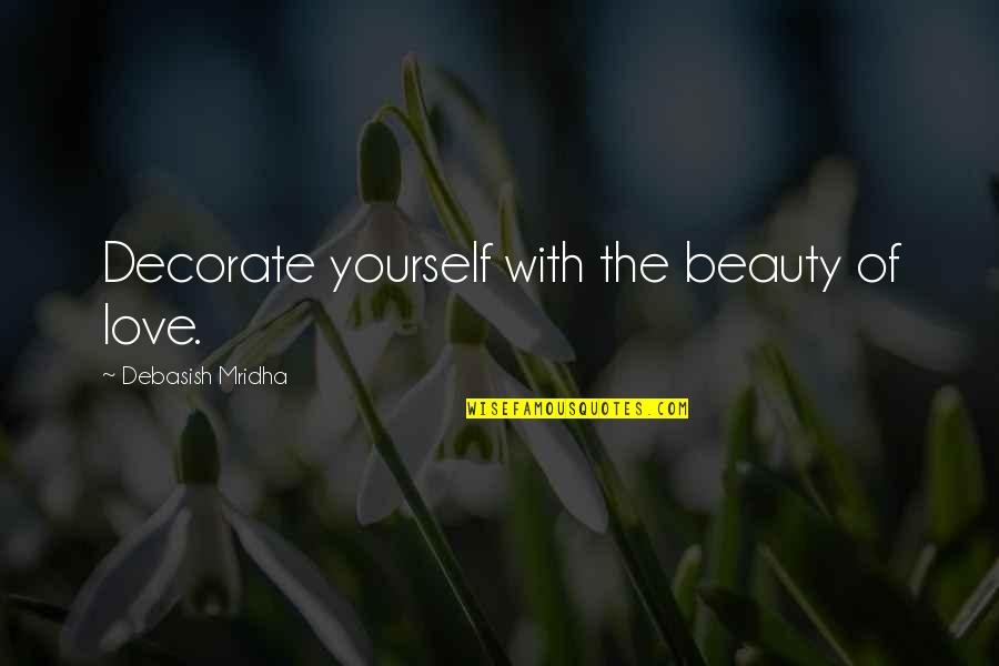June Is My Birthday Month Quotes By Debasish Mridha: Decorate yourself with the beauty of love. June Is My Birthday Month Quotes By Debasish Mridha: Decorate yourself with the beauty of love.