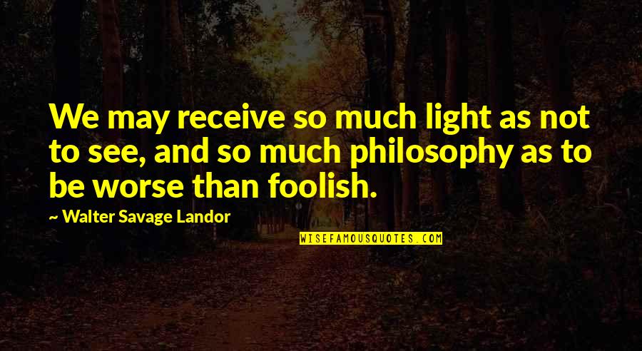 June Zodiac Quotes By Walter Savage Landor: We may receive so much light as not June Zodiac Quotes By Walter Savage Landor: We may receive so much light as not