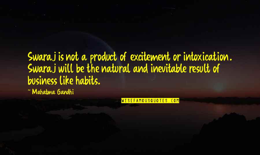 Juneberry Hair Quotes By Mahatma Gandhi: Swaraj is not a product of excitement or