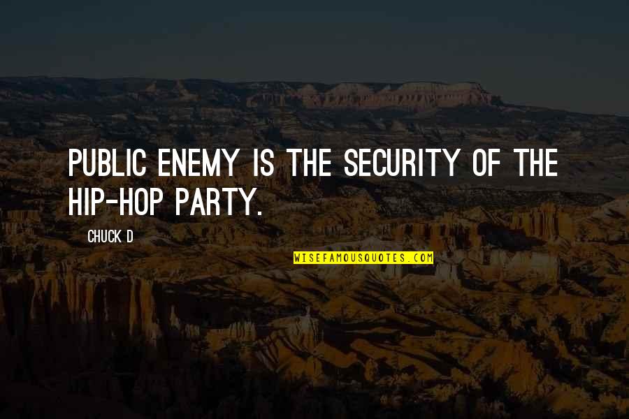 Junell Lofthus Quotes By Chuck D: Public Enemy is the security of the hip-hop