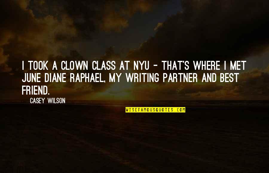 June's Quotes By Casey Wilson: I took a clown class at NYU -