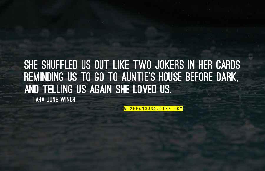 June's Quotes By Tara June Winch: She shuffled us out like two jokers in