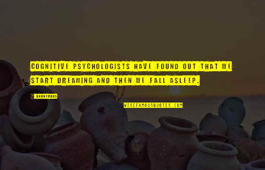 Juneteenth Freedom Quotes By Anonymous: Cognitive psychologists have found out that we start