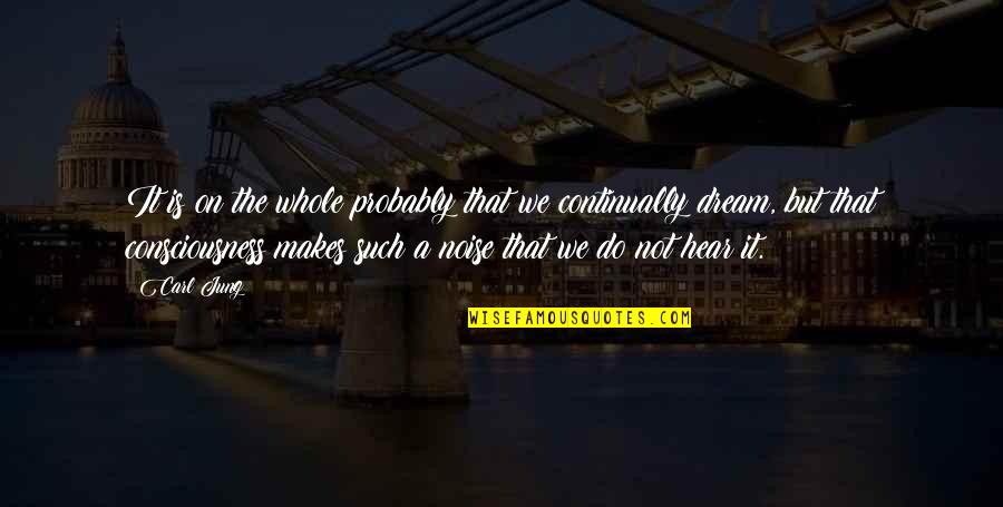 Jung Dream Quotes By Carl Jung: It is on the whole probably that we