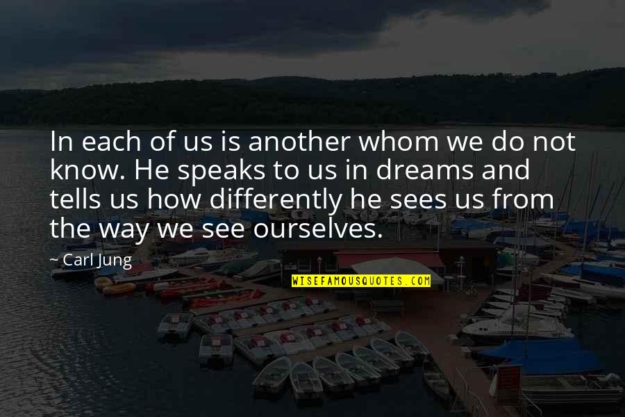 Jung Dream Quotes By Carl Jung: In each of us is another whom we