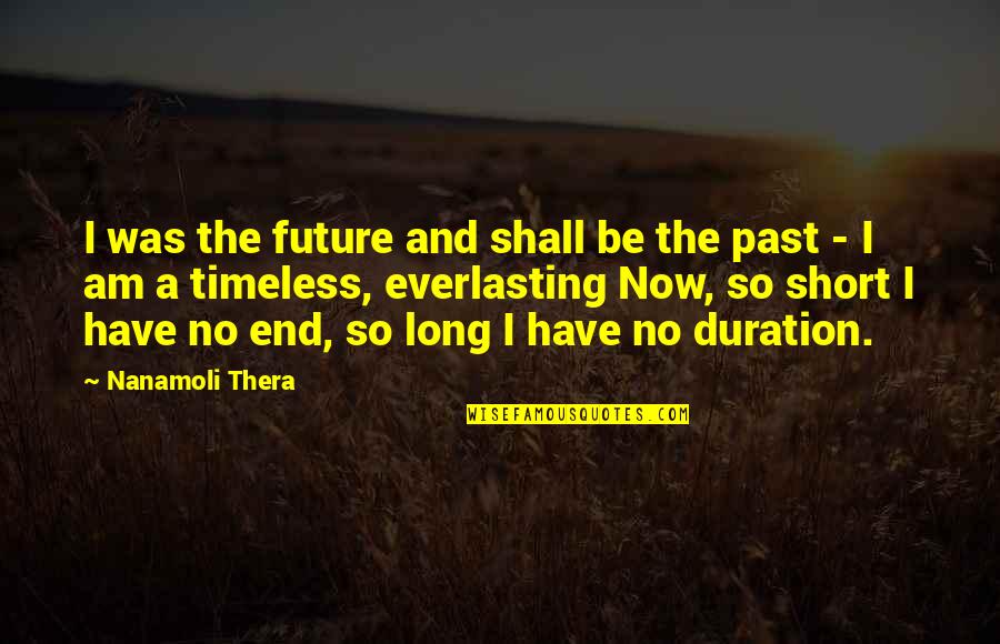 Jung Hoseok Inspirational Quotes By Nanamoli Thera: I was the future and shall be the Jung Hoseok Inspirational Quotes By Nanamoli Thera: I was the future and shall be the