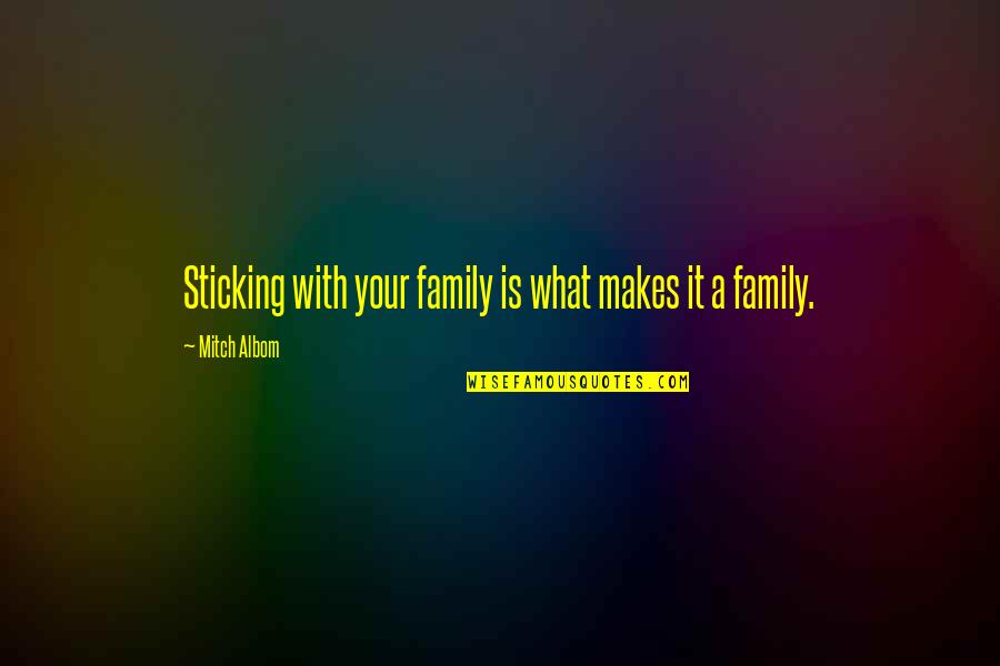 Jungbluth Perrin Quotes By Mitch Albom: Sticking with your family is what makes it