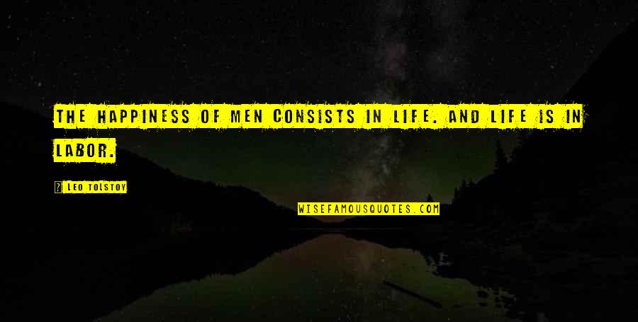 Jungermann Hall Quotes By Leo Tolstoy: The happiness of men consists in life. And