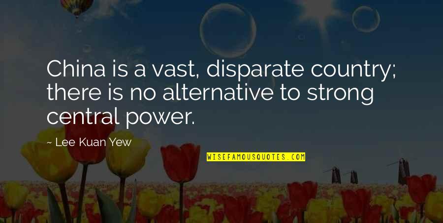 Jungfrau Marathon Quotes By Lee Kuan Yew: China is a vast, disparate country; there is
