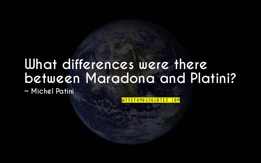 Jungfrau Marathon Quotes By Michel Patini: What differences were there between Maradona and Platini?