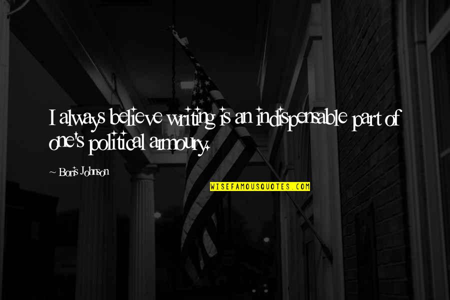 Junghi Umar Quotes By Boris Johnson: I always believe writing is an indispensable part