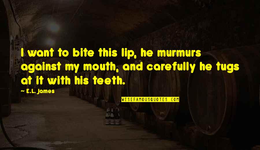 Junghi Umar Quotes By E.L. James: I want to bite this lip, he murmurs Junghi Umar Quotes By E.L. James: I want to bite this lip, he murmurs