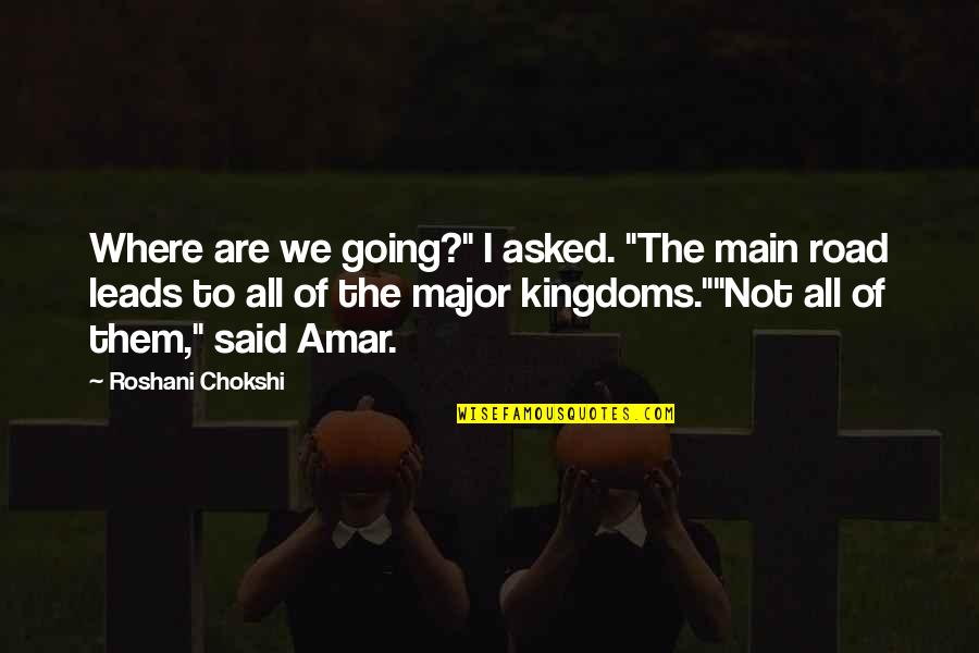 Junghi Umar Quotes By Roshani Chokshi: Where are we going?" I asked. "The main Junghi Umar Quotes By Roshani Chokshi: Where are we going?" I asked. "The main