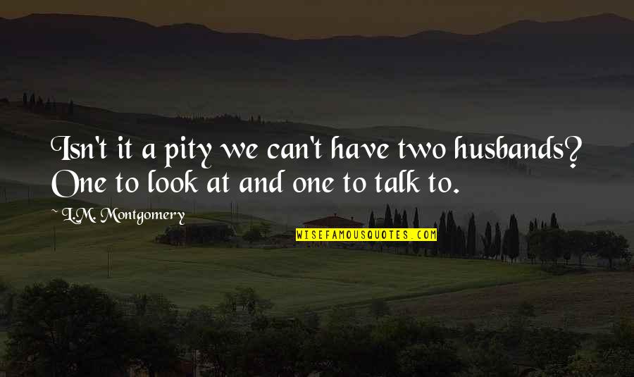 Jungians Quotes By L.M. Montgomery: Isn't it a pity we can't have two