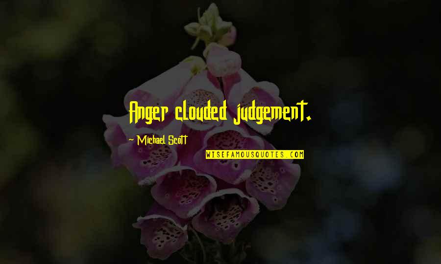 Jungissa Quotes By Michael Scott: Anger clouded judgement.