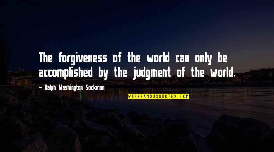 Jungissa Quotes By Ralph Washington Sockman: The forgiveness of the world can only be