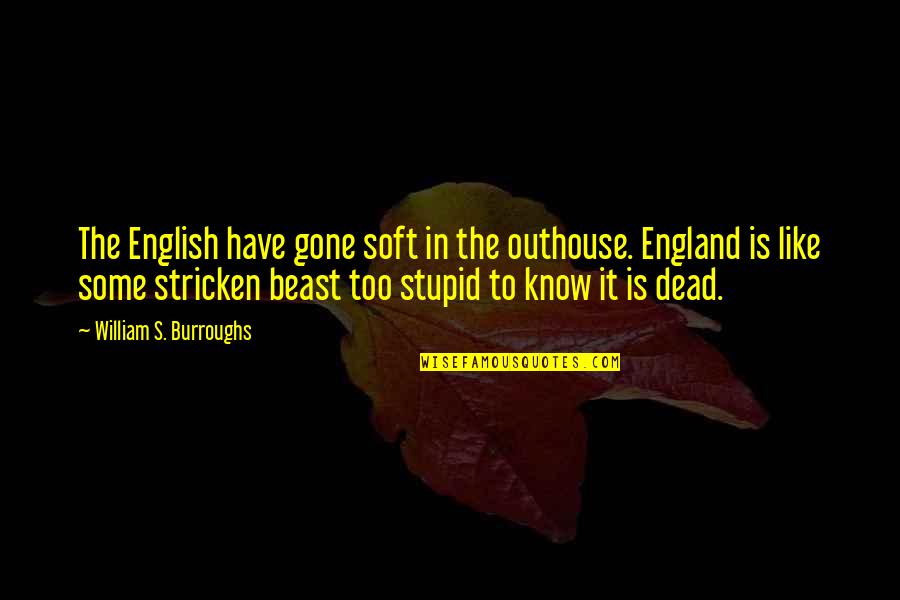 Jungle 2 Jungle Funny Quotes By William S. Burroughs: The English have gone soft in the outhouse.