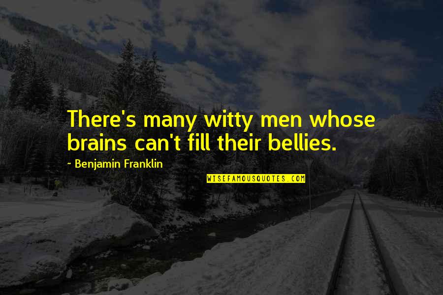 Jungle Book Wolf Quotes By Benjamin Franklin: There's many witty men whose brains can't fill Jungle Book Wolf Quotes By Benjamin Franklin: There's many witty men whose brains can't fill