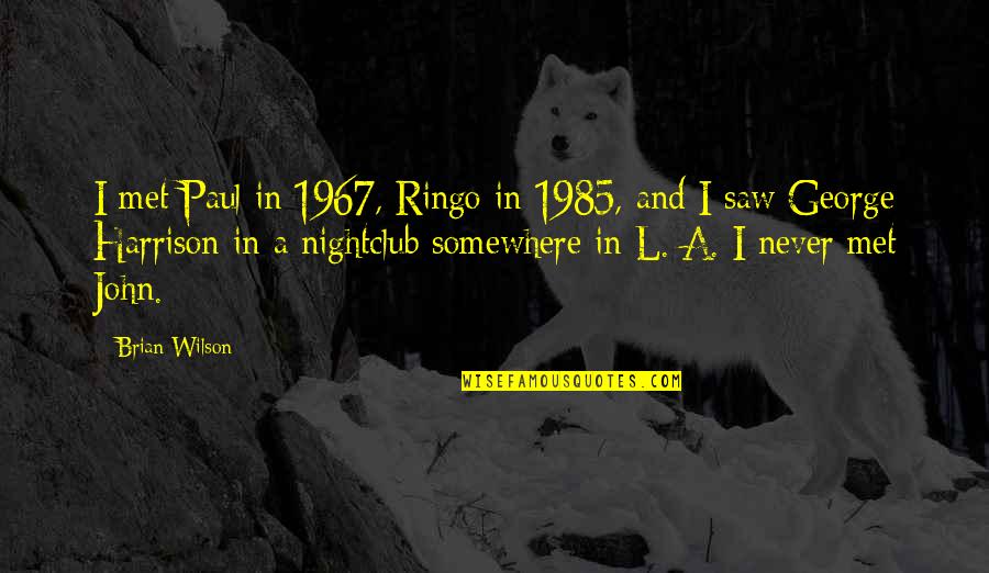 Jungle Cake Quotes By Brian Wilson: I met Paul in 1967, Ringo in 1985,