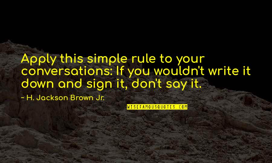 Jungle Cake Quotes By H. Jackson Brown Jr.: Apply this simple rule to your conversations: If