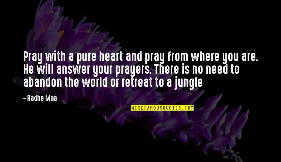 Jungle Life Quotes By Radhe Maa: Pray with a pure heart and pray from