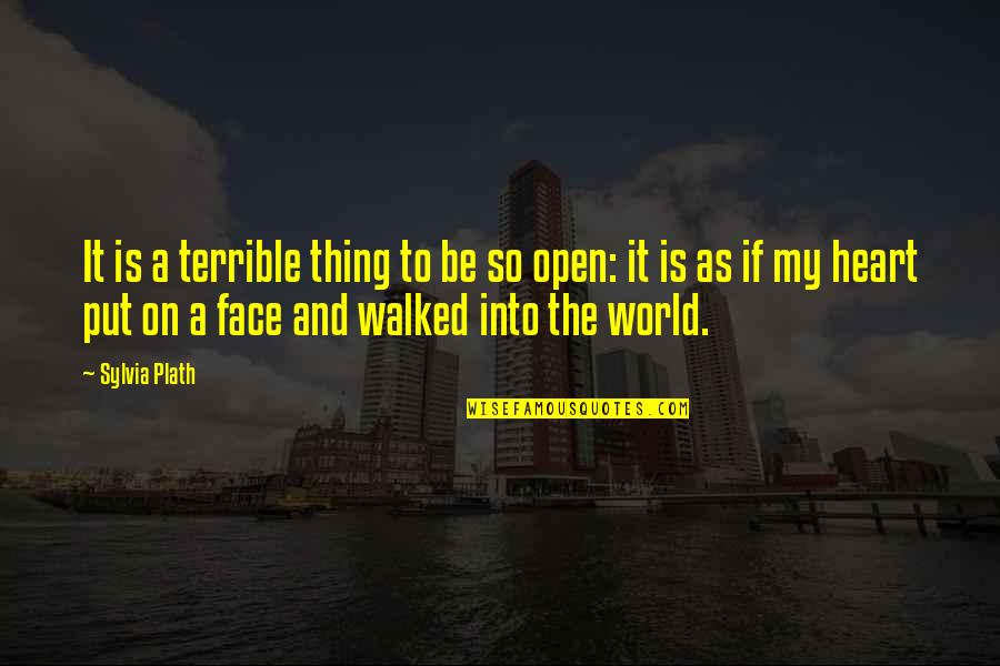 Jungle Life Quotes By Sylvia Plath: It is a terrible thing to be so