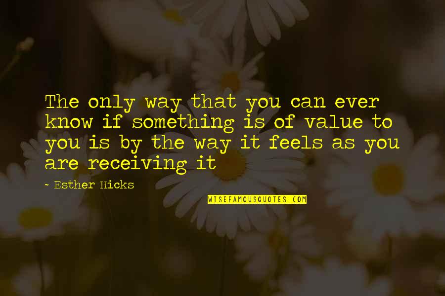 Jungle Meat Packing Conditions Quotes By Esther Hicks: The only way that you can ever know Jungle Meat Packing Conditions Quotes By Esther Hicks: The only way that you can ever know