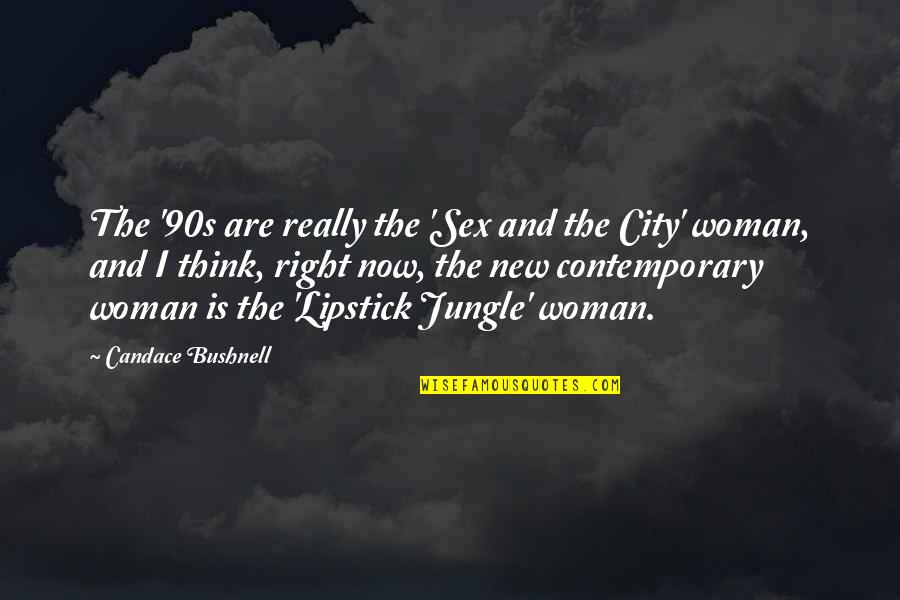 Jungle Quotes By Candace Bushnell: The '90s are really the 'Sex and the