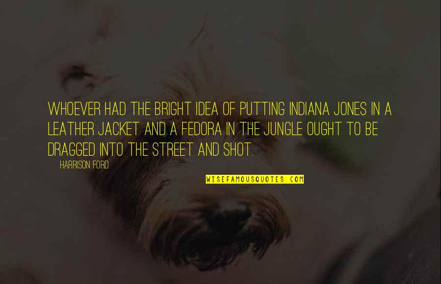 Jungle Quotes By Harrison Ford: Whoever had the bright idea of putting Indiana