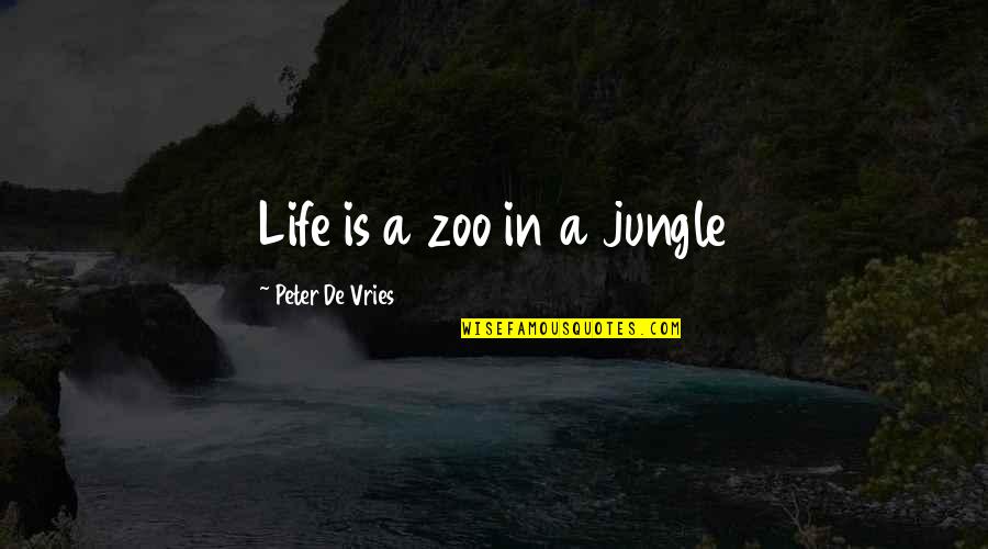 Jungle Quotes By Peter De Vries: Life is a zoo in a jungle
