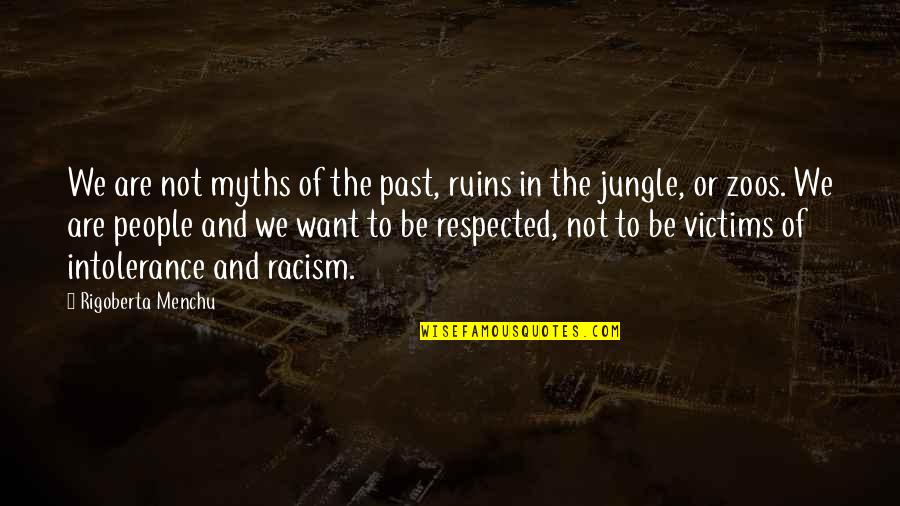 Jungle Quotes By Rigoberta Menchu: We are not myths of the past, ruins