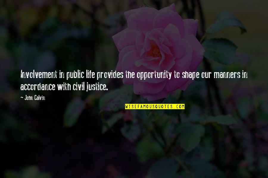 Jungle Source Quotes By John Calvin: Involvement in public life provides the opportunity to