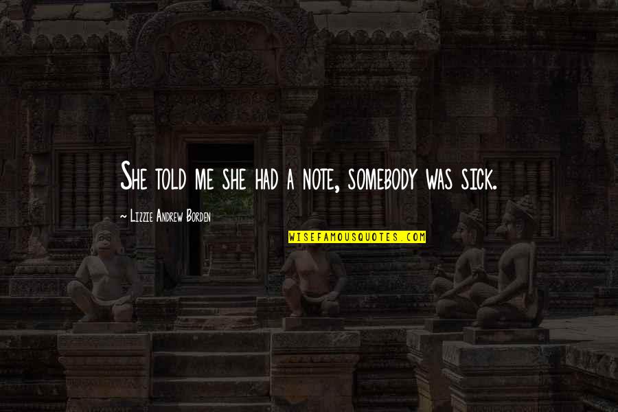 Jungle Survival Quotes By Lizzie Andrew Borden: She told me she had a note, somebody