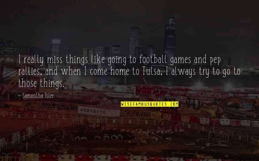 Jungle Themed Quotes By Samantha Isler: I really miss things like going to football