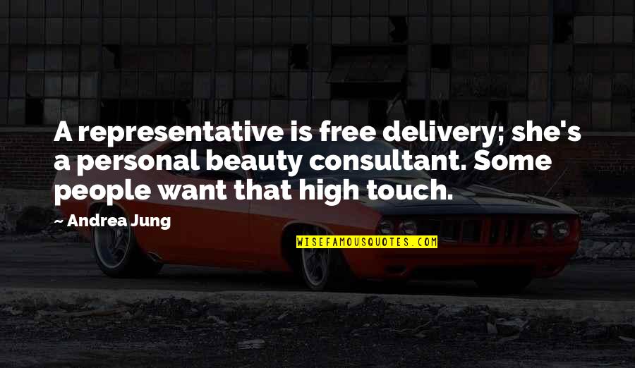 Jung's Quotes By Andrea Jung: A representative is free delivery; she's a personal