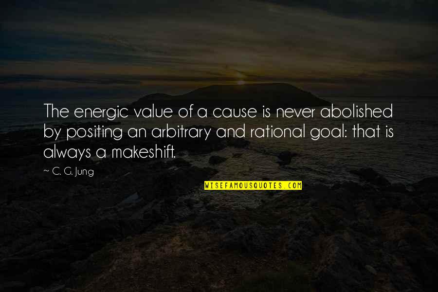 Jung's Quotes By C. G. Jung: The energic value of a cause is never