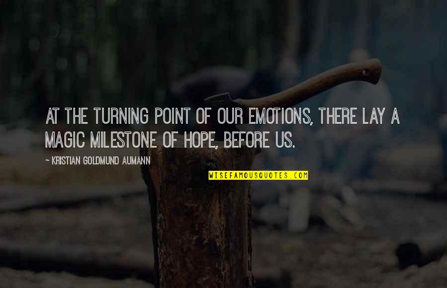 Junguiano Quotes By Kristian Goldmund Aumann: At the turning point of our emotions, there Junguiano Quotes By Kristian Goldmund Aumann: At the turning point of our emotions, there