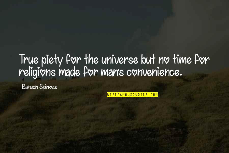 Jungwirth Oregon Quotes By Baruch Spinoza: True piety for the universe but no time